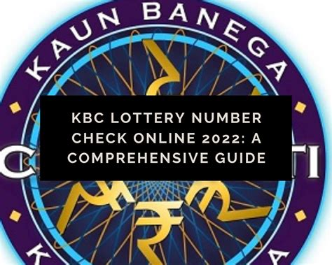 kbc lottery number check online 2022|How to Check the KBC Lottery Number Online in 2022.